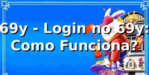 69y - Login no 69y: Como Funciona?